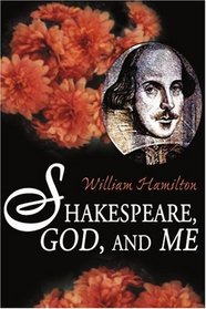 Shakespeare, God, and Me