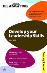 Develop Your Leadership Skills (Sunday Times Creating Success)