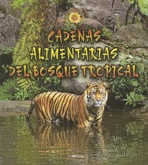 Cadenas Alimentarias Del Bosque Tropical/ Rainforest Food Chains (Cadenas Alimentarias/ Food Chains)