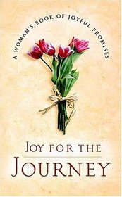 Joy For The Journey: A Woman's Book Of Joyful Promises