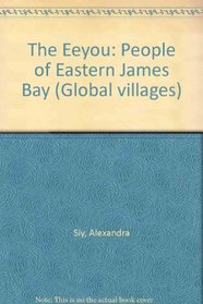 The Eeyou: People of Eastern James Bay (Global Villages)