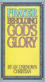 Prayer: Beholding Gods Glory