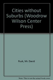 Cities without Suburbs (Woodrow Wilson Center Special Studies)