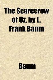 The Scarecrow of Oz, by L. Frank Baum