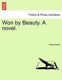 Won by Beauty. A novel.