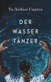 Der Wassertanzer (The Water Dancer) (German Edition)