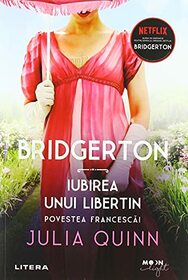 Bridgerton. Iubirea unui libertin. Povestea Francescai (Romanian Edition)