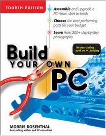 Build Your Own PC, 4th Edition (Build Your Own)
