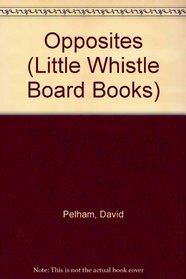 Opposites (Little Whistle Board Books)