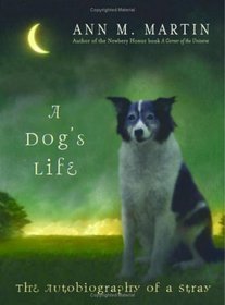 A Dog's Life: The Autobiography of a Stray (Dog's Life, Bk 1)