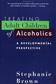 Treating Adult Children of Alcoholics : A Developmental Perspective