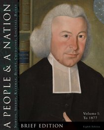 A People and a Nation: A History of the United States, Volume 1: To 1877, Brief