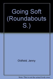 Going Soft (Roundabouts S)