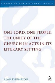 One Lord, One People: The Unity of the Church in Acts in its Literary Setting (Library of New Testament Studies)