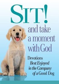 SIT! and take a moment with God