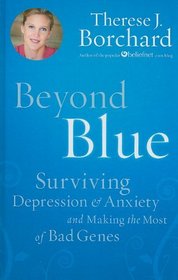 Beyond Blue: Surviving Depression & Anxiety and Making the Most of Bad Genes (Thorndike Large Print Health, Home and Learning)
