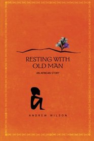 Resting With Old Man: An African Story