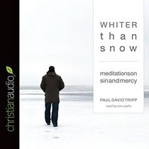 Whiter Than Snow: Meditations on Sin and Mercy