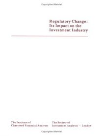 Regulatory Change: Its Impact on the Investment Industry
