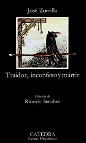 Traidor, inconfeso y martir / Traitor, Unacknowledged and Martyr (Letras Hispanicas / Hispanic Writings) (Spanish Edition)