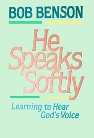 He Speaks Softly: Learning to Hear God's Voice