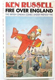 FIRE OVER ENGLAND : THE BRITISH CINEMA COMES UNDER FRIENDLY FIRE.