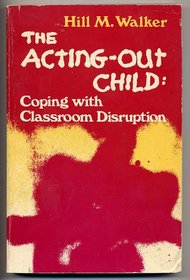 The acting-out child: Coping with classroom disruption