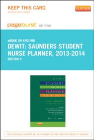 Saunders Student Nurse Planner, 2013-2014 - Pageburst E-Book on Kno (Retail Access Card): A Guide to Success in Nursing School, 9e