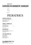 Pediatrics (Exercises in Diagnostic Radiology, 5) (v. 5)