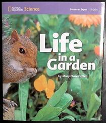 National Geographic Science 1-2 (Life Science: Life Cycles): Become an Expert: Life in a Garden