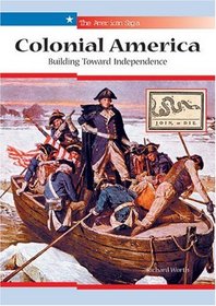 Colonial America: Building Toward Independence (The American Saga)