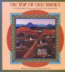 On Top of Old Smokey: A Collection of Songs and Stories from Appalachia