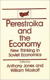 Perestroika and the Economy: New Thinking in Soviet Economics (The USSR in Transition)