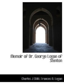 Memoir of Dr. George Logan of Stenton