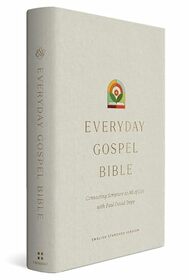 ESV Everyday Gospel Bible: Connecting Scripture to All of Life (Hardcover)