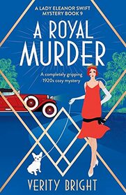 A Royal Murder: A completely gripping 1920s cozy mystery (A Lady Eleanor Swift Mystery)