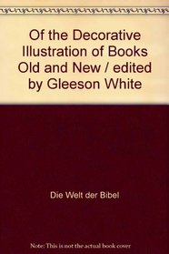 Of the Decorative Illustration of Books Old and New / edited by Gleeson White