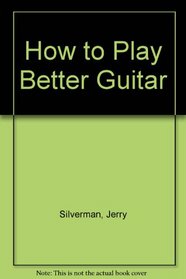 How to Play Better Guitar