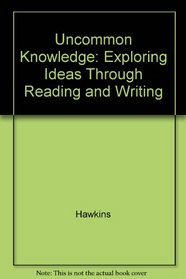 Uncommon Knowledge: Exploring Ideas Through Reading and Writing