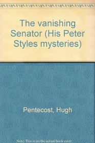 The vanishing Senator (His Peter Styles mysteries)