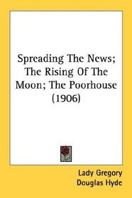 Spreading The News; The Rising Of The Moon; The Poorhouse (1906)