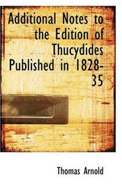 Additional Notes to the Edition of Thucydides Published in 1828-35