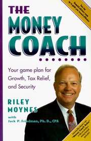 The Money Coach: Your Game Plan for Growth, Tax Relief, and Security