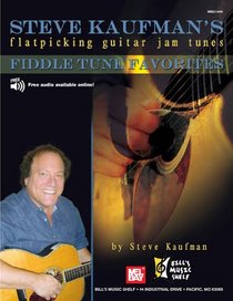 Steve Kaufman's Flatpicking Guitar Jam Tunes: Fiddle Tune Favorites