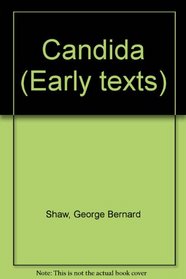 Candida & How She Lied to Her Husband (Bernard Shaw Early Texts: Play Manuscripts in Facsimile)