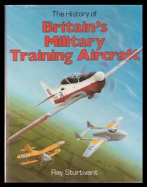 The History of Britain's Military Training Aircraft (Foulis Aviation Book)