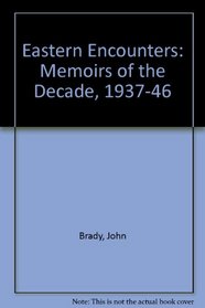 Eastern Encounters: Memoirs of the Decade, 1937-46