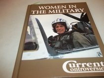 Current Controversies - Women in the Military (hardcover edition)
