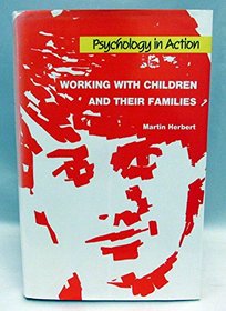 Working with Children and Their Families (Psychology in Action)