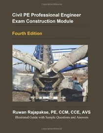Civil PE Construction Module, 4th Edition, (Fifth Edition Also Available)